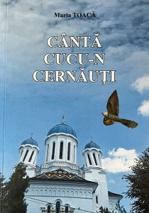 Toacă, Maria. Cântă Cucu-N CernăuțI. (dacă N-Am Cânta, Am Plânge) by Toacă, Maria
